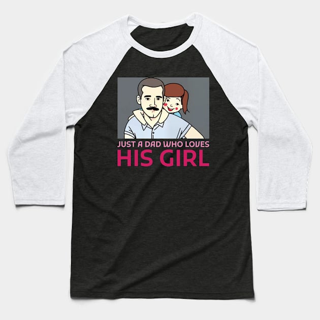 Just a dad who loves his girl Baseball T-Shirt by Creativoo